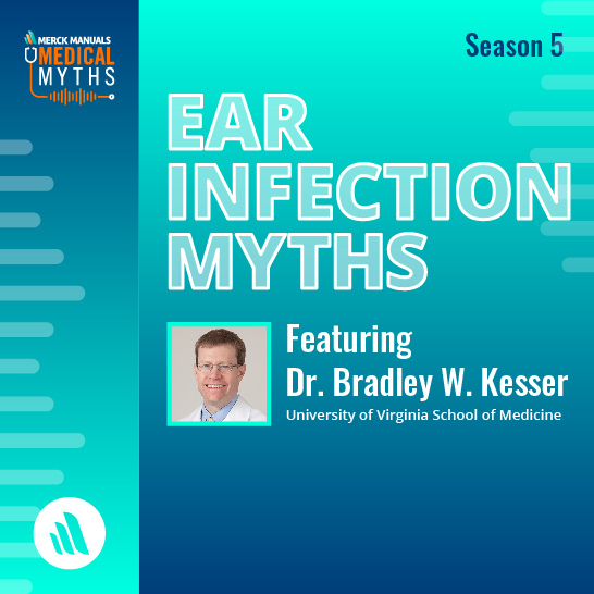 PODCAST Ear Infections with Dr. Bradley W. Kesser Merck Manuals