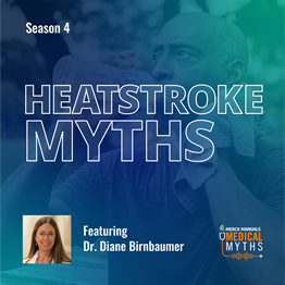 Medical Myths Podcast - Heatstroke with Dr Diane Birnbaumer
