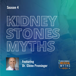 PODCAST Kidney Stone Myths with Dr Glenn Preminger